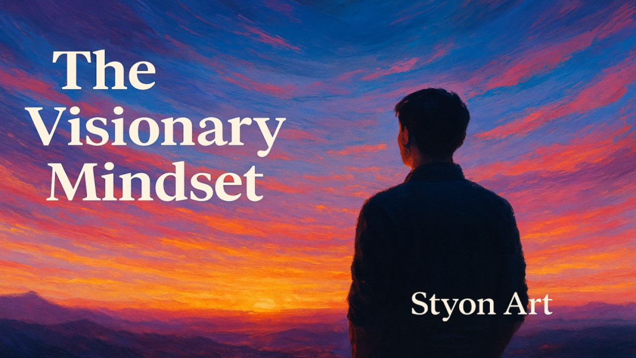 The Visionary Mindset – How to See Beyond the Present