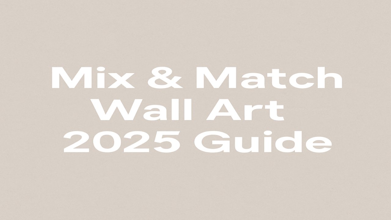 How to Mix and Match Different Wall Art Styles in 2025 (Without Ruining Your Décor)