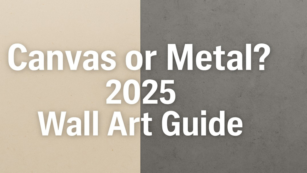 Canvas vs. Metal Prints: Which Wall Art Is Better for Your Home in 2025?
