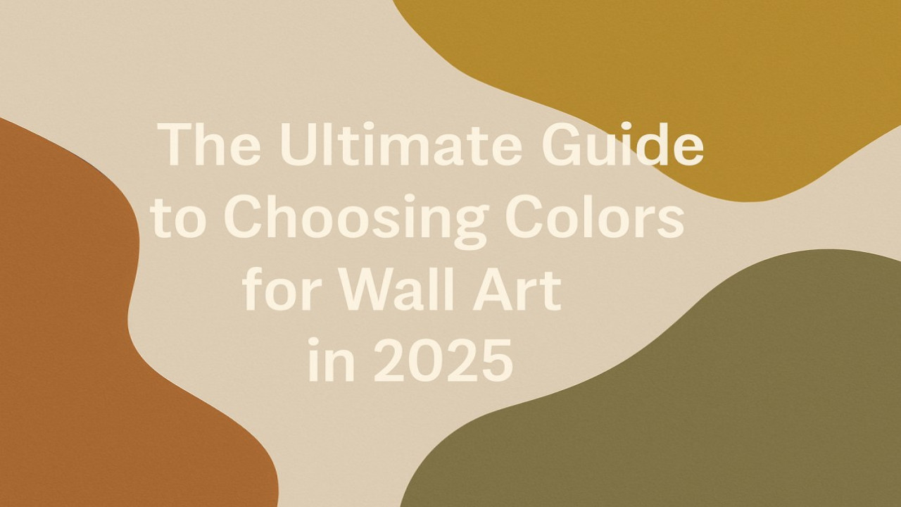 The Ultimate Guide to Choosing Colors for Wall Art in 2025