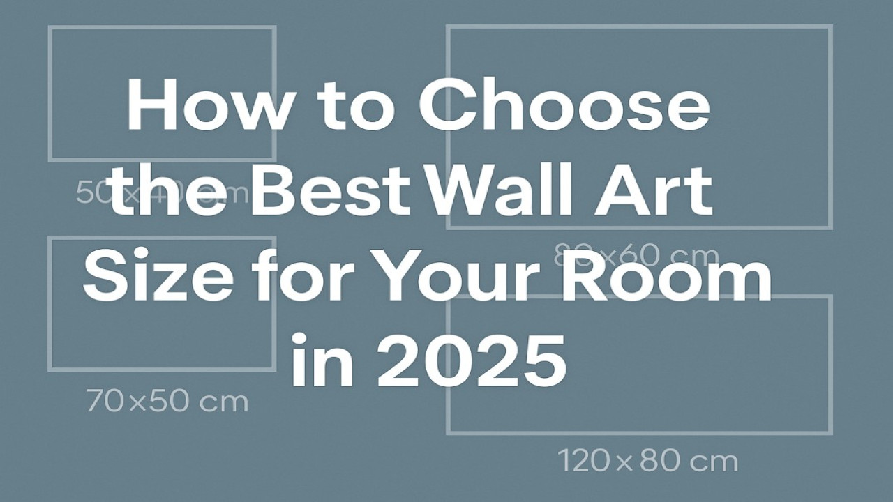 How to Choose the Best Wall Art Size for Your Room in 2025